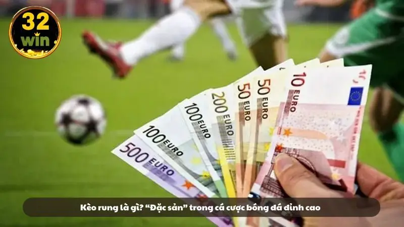 Kèo rung là gì